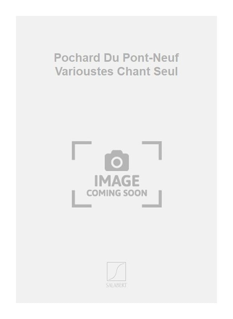 Pochard Du Pont-Neuf Varioustes Chant Seul